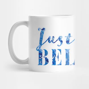 Just Believe Mug